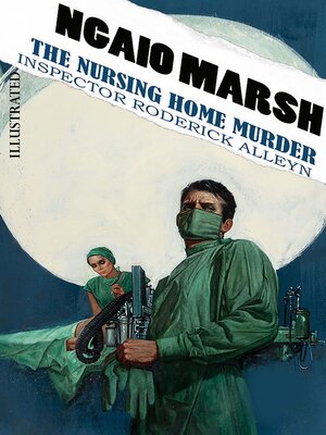 cover image of The Nursing Home Murder. Inspector Roderick Alleyn. Illustrated